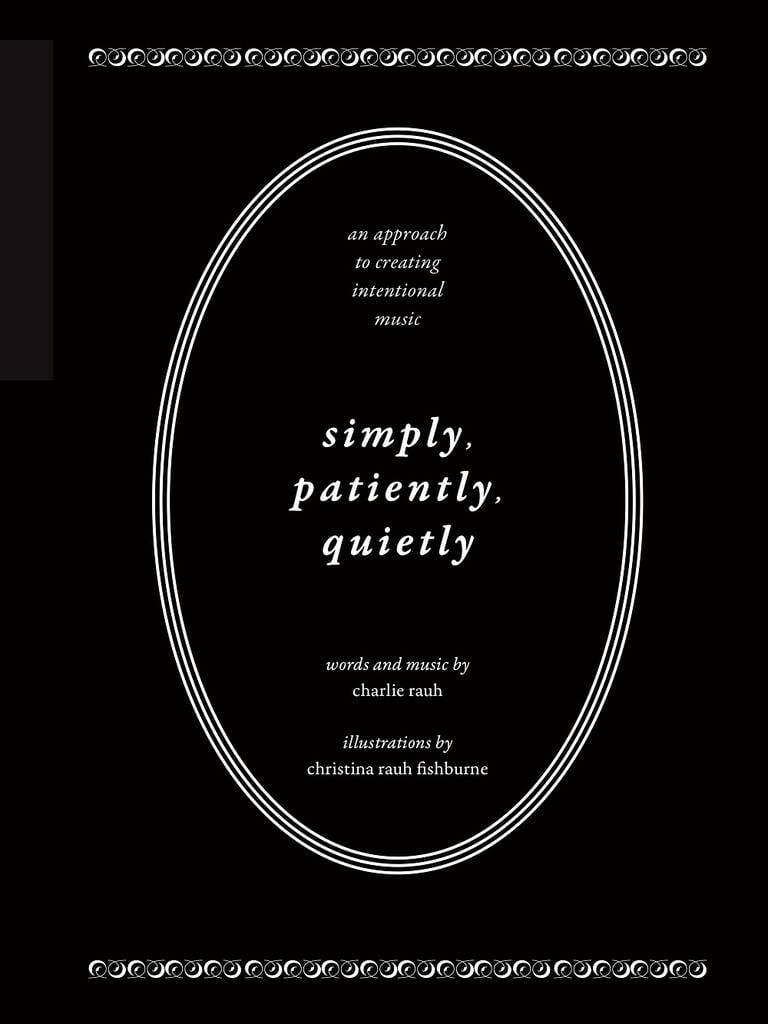 Simply, Patiently, Quietly